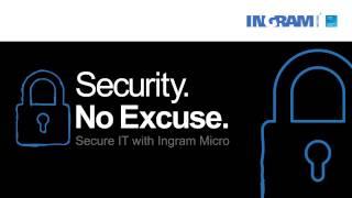 Security — No Excuse (Secure IT with Ingram Micro)