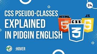 Learn in Pidgin English - CSS Pseudo Classes