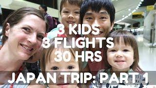 Japan Trip Part 1: 30 Hour Journey to Japan with 3 Kids