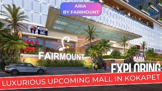 Aria by Fairmount : Exploring Luxurious Upcoming Mall in Kokapet || Golden Mile Road Kokapet