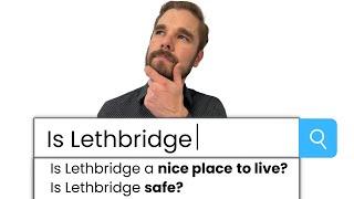 Answers to Lethbridge’s Most Searched Questions