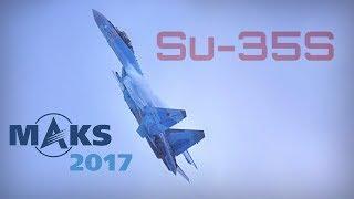 MAKS 2017 - SU-35S Godess of Supermaneuverability - HD 50fps