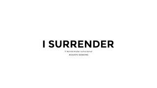 I SURRENDER - Acoustic Sessions | ft. Namrata Arisalya | Joshua Samuel