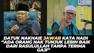 DATUK NAKHAIE JAWAB KATA HADI “ADA ORANG NAK TUNJUK LEBIH BAIK DARI RASULULLAH TANPA TERIMA GAJI”