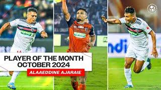 Alaaeddine Ajaraie | Player of the Month | October 2024 | ISL 2024-25