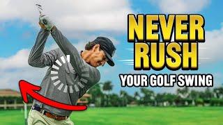 How To Never Rush Your Golf Swing