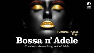 Turning Tables - Bossa n` Adele - The Sexiest Electro-bossa Songbook of Adele - New 2017