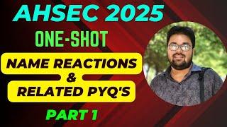 Class 12 | Organic Name Reactions & PYQs | AHSEC 2025 | Chinmoy Kalita #ahsec2025 #class12chemistry