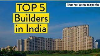 Top 5 Real Estate Companies in India 2023