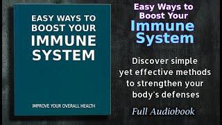 Easy Ways to Boost Your Immune System: Improve Your Overall Health - Audiobook