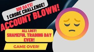 TOTAL WIPE OUT! NO MORE TRADING - BIGGEST LOSS EVER! 1 CRORE JOURNEY PAUSED!