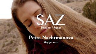 The SAZ Collection -  Petra Nachtmanova - Bağışla beni