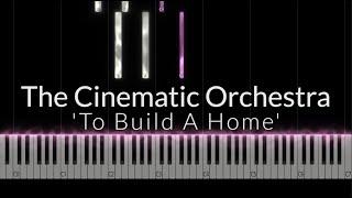 'To Build A Home' - The Cinematic Orchestra Piano Tutorial