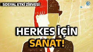 Sanatta Eşitlik, Herkes İçin Sanat! Sosyal Etki Zirvesi