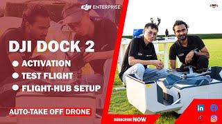 DJI DOCK 2 | ACTIVATION | FLIGHT TEST | FLIGHT-HUB SETUP