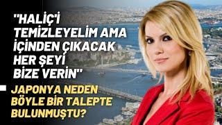 "Haliç'i Temizleyelim Ama İçinden Çıkacak Her Şeyi Bize Verin"