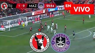  TIJUANA VS MAZATLAN EN VIVO Y EN DIRECTO / LIGA MX APERTURA 2024