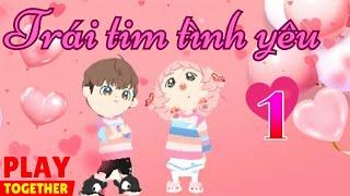 Play Together | Phim Ngắn Trái Tim Tình Yêu Tập 1 | Phim Tình Cảm Hay Nhất 2025