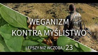 Lepszy Niż Wczoraj #23 - weganizm kontra myślistwo