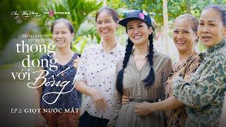 [THONG DONG VỚI BỐNG] EP 02: GIỌT NƯỚC MẮT