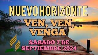 Nuevo Horizonte Marcando el Rumbo, Sábado 7 SEPTIEMBRE 2024, VEN, VEN, VENGA