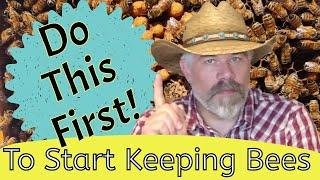 Want to start beekeeping?  Do this FIRST!