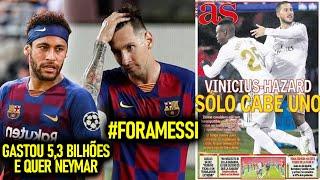 BARÇA GASTA 5,9 BILHÕES e AINDA QUER NEYMAR! - TORCIDA PEDE FORA MESSI! - VINI JR melhor que HAZARD!