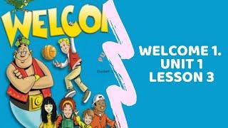 Welcome 1 Unit 1 Lesson 3//Educational movie