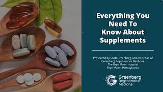 Everything You Need to Know About Supplements | Scott Greenberg MD | Greenberg Regenerative Medicine