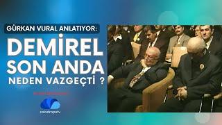 DEMİREL SON ANDA NEDEN VAZ GEÇTİ ? - RENKLER KUŞAĞI - GÜRKAN VURAL