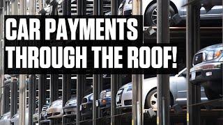 Why CAR PAYMENTS Are THROUGH THE ROOF Right Now