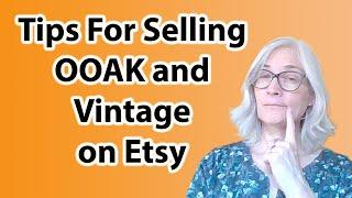 Etsy and OOAK, tips to outwit the Etsy algorithm if you sell one of a kind or vintage items.