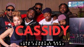 Cassidy talks DMX, AR AB Swizz Beats, Eazy TBC, JJDD, URL,wild Philly stories & more! IST2ST EP.47