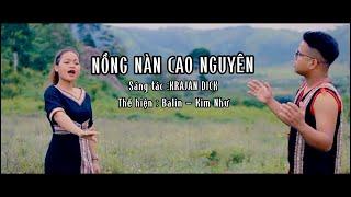 Nồng Nàn Cao Nguyên |MV| - Song ca Balin - Kim Như