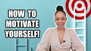 How to Motivate Yourself