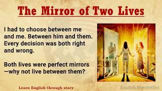 Learn English Through Story: The Mirror of Two Lives | Intermediate Level