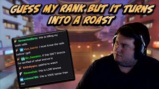 Guess my rank but viewers get willingly roasted by me