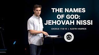 The Names of God: Jehovah Nissi  |  Exodus 17:8-16  |  Austin Hamrick