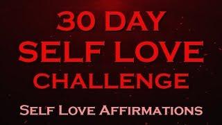 30 Day SELF LOVE Challenge ~ I love Myself Affirmations