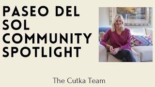 Paseo Del Sol neighborhood spotlight with The Cutka Team