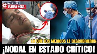  INCREÍBLE! Chrístian Nodál en ESTADO CRÍTICO  ¡La VERDAD que los MÉDICOS OCULTAN! 