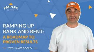 Ramping up Rank and Rent: A Roadmap to Proven Results with James Dooley [Ep.146]