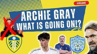 ARCHIE GRAY - BRENTFORD BID REJECTED - SPURS PUSHING!