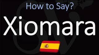 How to Pronounce Xiomara? | Spanish & English pronunciation