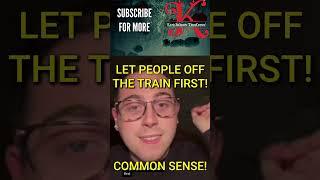 LET PEOPLE OFF THE TRAIN FIRST! COMMON SENSE PEOPLE     #commonsense @KateSharon.TrueCrime