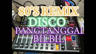 80’S Remix Disco Pangtanggal Bilbil