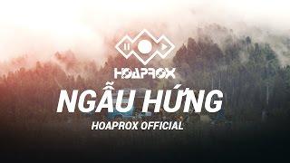 NGẪU HỨNG - HOAPROX (Official 30mins Version)