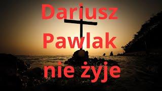 Dariusz Pawlak nie żyje  -  zmarł w służbie Chrystusa i Kościoła