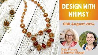 Design with Whimsy! Wirework Class w/ Deb Floros ft Sam's Bead Box August 2024 Citrus Celebration