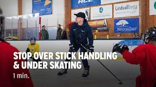 Stop Over Stick Handling & Under Skating